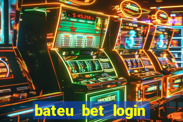 bateu bet login entrar na minha conta